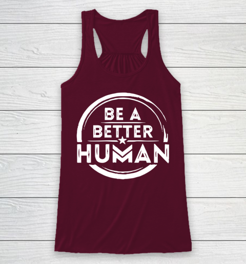 Be A Better Human Shirt Racerback Tank 2