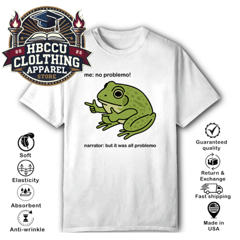 Frog Me No Problemo Narrator But It Was All Problemo T-Shirt Frog Me No Problemo Narrator But It Was All Problemo T-Shirt