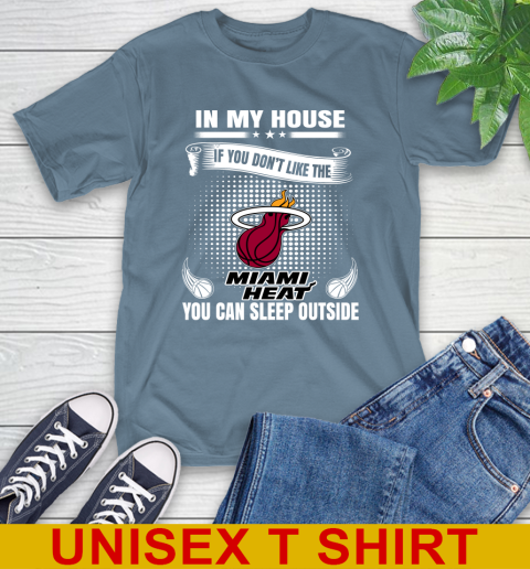 Miami Heat NBA Basketball In My House If You Don't Like The Heat You Can Sleep Outside Shirt T-Shirt 8