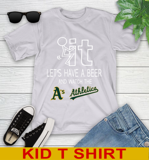 Oakland Athletics Baseball MLB Let's Have A Beer And Watch Your Team Sports Youth T-Shirt 4