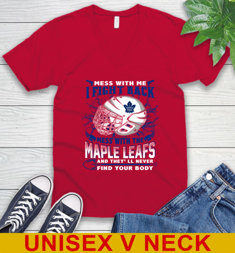 Toronto Maple Leafs Mess With Me I Fight Back Mess With My Team And They'll Never Find Your Body Shirt V-Neck T-Shirt 6
