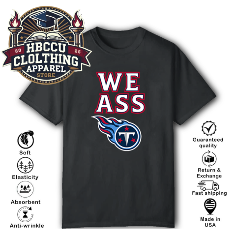We Ass Tennessee Titans T-Shirt