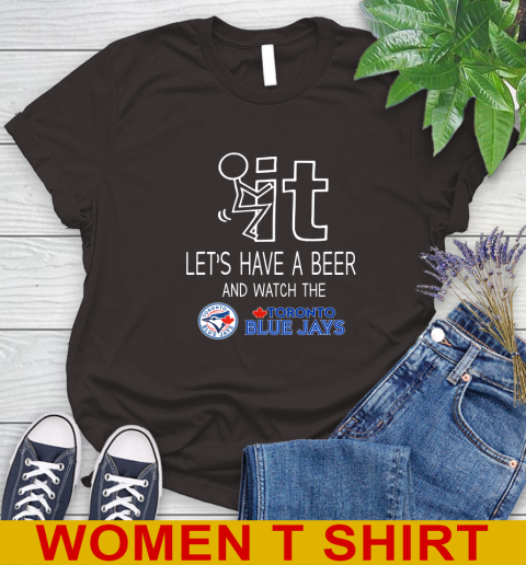 Toronto Blue Jays Baseball MLB Let's Have A Beer And Watch Your Team Sports Women's T-Shirt 9