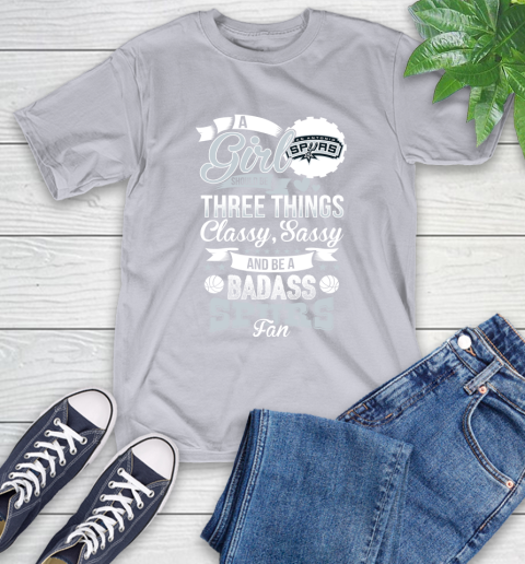San Antonio Spurs NBA A Girl Should Be Three Things Classy Sassy And A Be Badass Fan T-Shirt 6