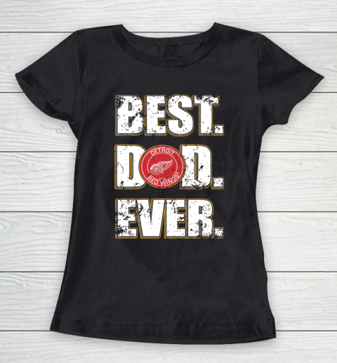 NHL Detroit Red Wings Hockey Best Dad Ever Family Shirt Women's T-Shirt