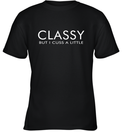 Classy But I Cuss A Little Youth T-Shirt