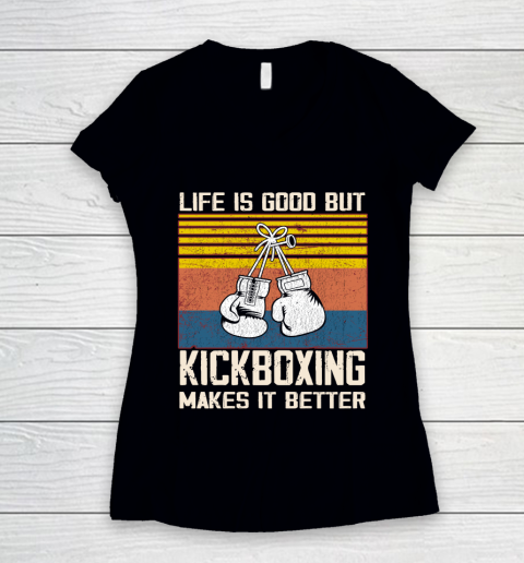 Life is good but Kickboxing makes it better Women's V-Neck T-Shirt