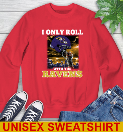 Baltimore Ravens NFL Football I Only Roll With My Team Sports Sweatshirt 12