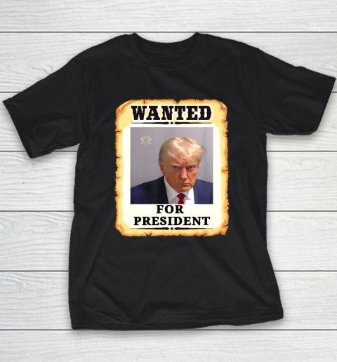 Wanted Donald Trump For President 2024 Youth T-Shirt