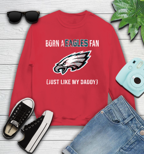 NFL Philadelphia Eagles Football Loyal Fan Just Like My Daddy Shirt Youth Sweatshirt 6