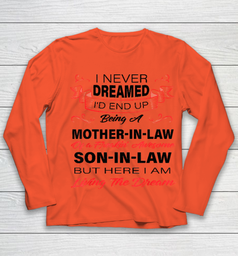 I Never Dreamed Id End Up Being A Mother In Law Awesome Youth Long Sleeve 2