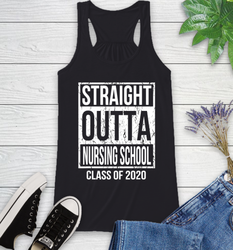 Nurse Shirt Class Of 2020 Straight Outta Nursing School Graduation Gift T Shirt Racerback Tank