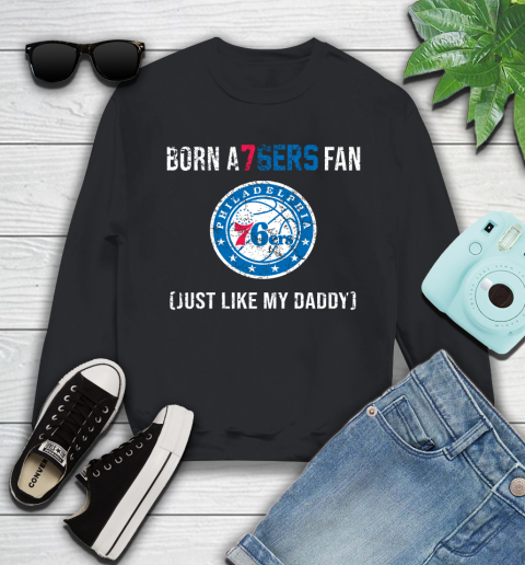 NBA Philadelphia 76ers Loyal Fan Just Like My Daddy Basketball Shirt Youth Sweatshirt