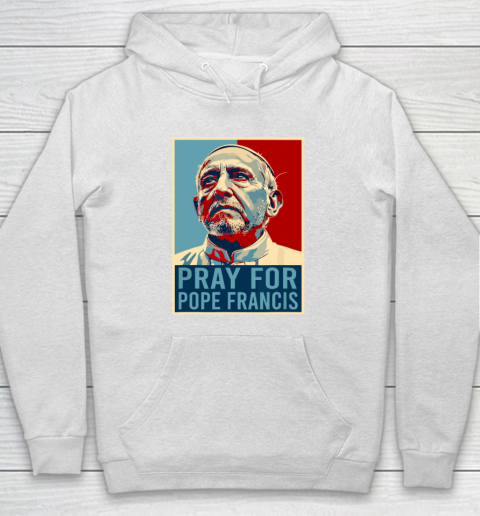 Pray For Pope Francis Hoodie