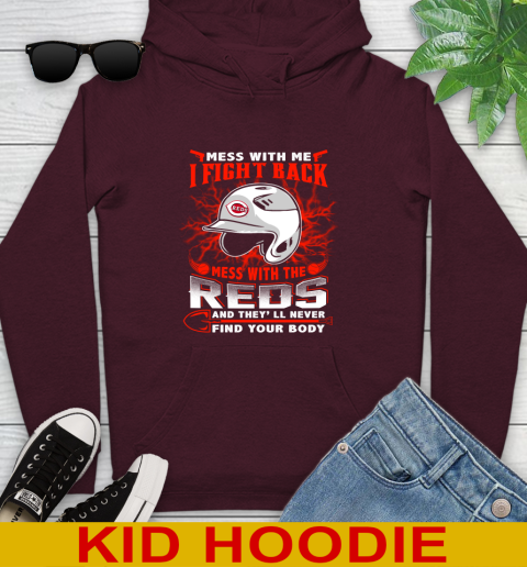 MLB Baseball Cincinnati Reds Mess With Me I Fight Back Mess With My Team And They'll Never Find Your Body Shirt Youth Hoodie 7