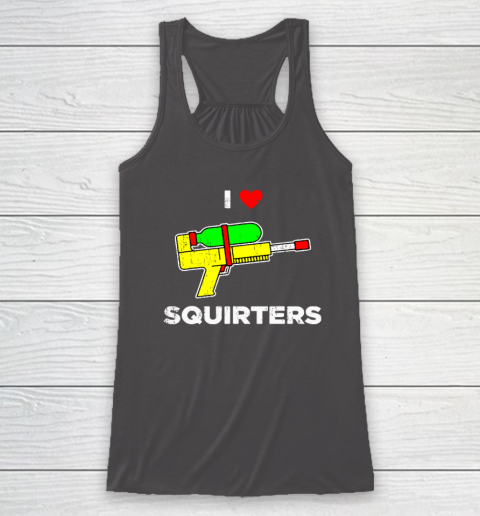 I Heart Squirters Funny I Love Squirters Racerback Tank 6
