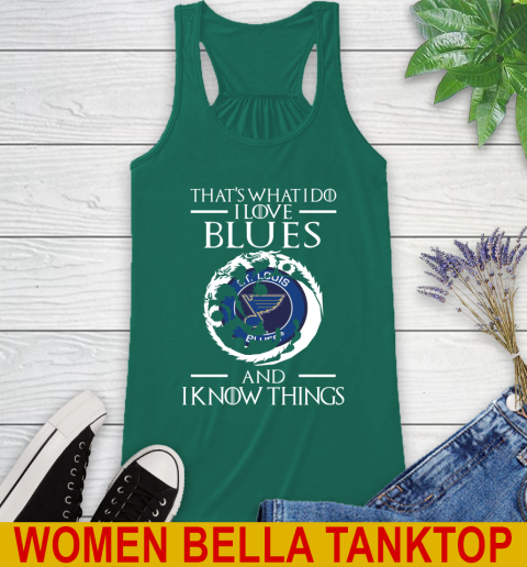 St.Louis Blues NHL Hockey That's What I Do I Love My Team And I Know Things Game Of Thrones 41