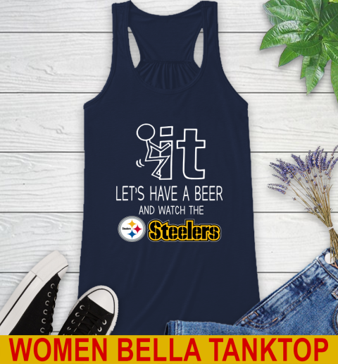 Pittsburgh Steelers Football NFL Let's Have A Beer And Watch Your Team Sports Racerback Tank 9