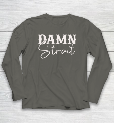 Damn Strait Long Sleeve T-Shirt 4
