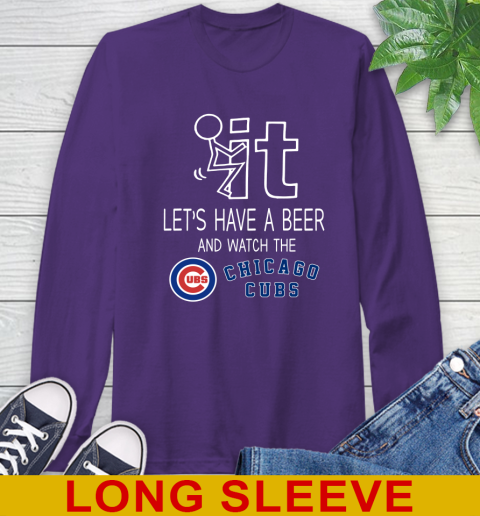 Chicago Cubs Baseball MLB Let's Have A Beer And Watch Your Team Sports Long Sleeve T-Shirt 5