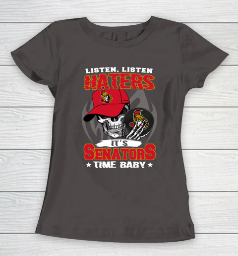 Listen Haters It is SENATORS Time Baby NHL Women's T-Shirt 7