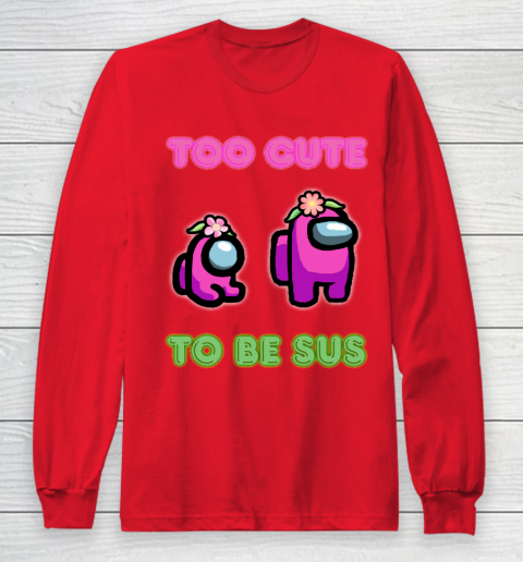 Among Us Shirts Too cute to be sus Long Sleeve T-Shirt 7