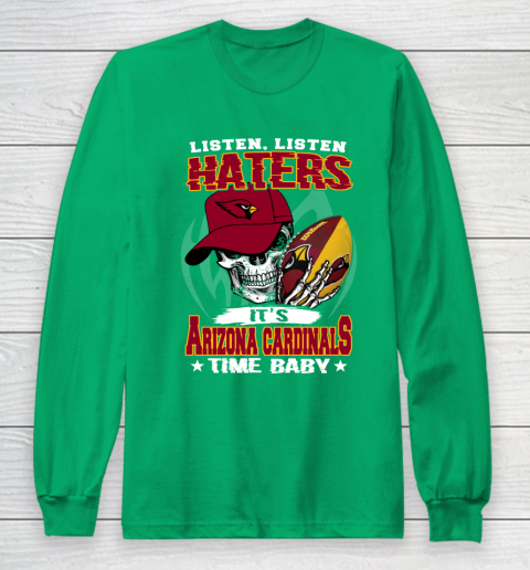 Listen Haters It is CARDINALS Time Baby NFL Long Sleeve T-Shirt 4