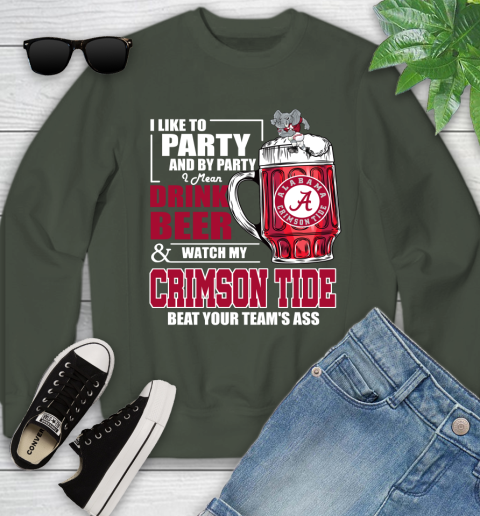 NFL I Like To Party And By Party I Mean Drink Beer and Watch My Alabama Crimson Tide Beat Your Team's Ass Football Youth Sweatshirt 9