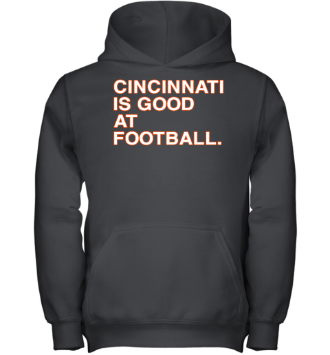 Cincinnati Is Good At Football Youth Hoodie