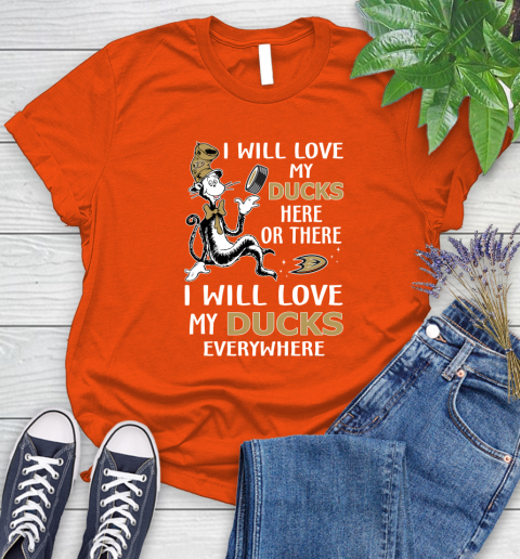 NHL Hockey Anaheim Ducks I Will Love My Ducks Everywhere Dr Seuss Shirt Women's T-Shirt 3