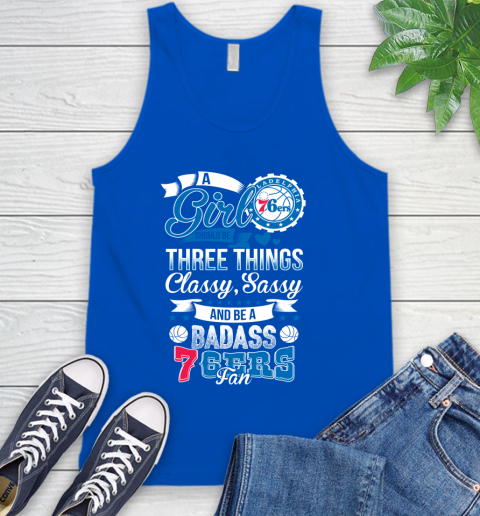 Philadelphia 76ers NBA A Girl Should Be Three Things Classy Sassy And A Be Badass Fan Tank Top 4