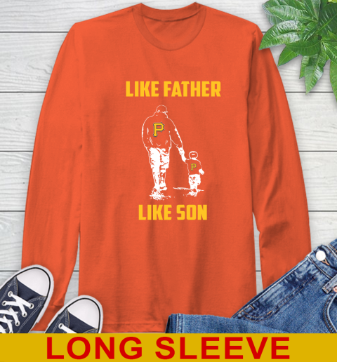 Pittsburgh Pirates MLB Baseball Like Father Like Son Sports Long Sleeve T-Shirt 4