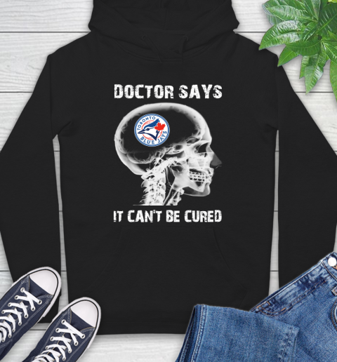 MLB Toronto Blue Jays Baseball Skull It Can't Be Cured Shirt Hoodie