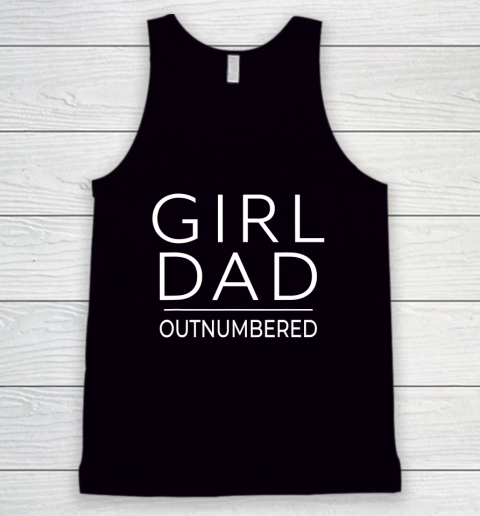 Outnumbered Dad Of Girls Shirt Fathers Day for Girl Dad Tank Top