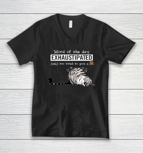 Cat Word Of The Day Exhaustipated Too Tired To Give A Shit V-Neck T-Shirt