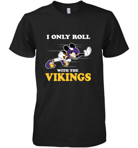 NFL Mickey Mouse I Only Roll With Minnesota Vikings Premium Men's T-Shirt