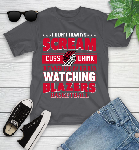 Portland Trail Blazers NBA Basketball I Scream Cuss Drink When I'm Watching My Team Youth T-Shirt 6