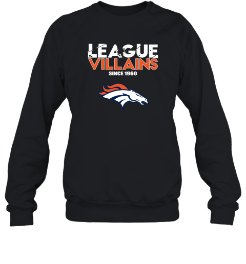NFL League Villains Since 1960 Denver Broncos Sweatshirt