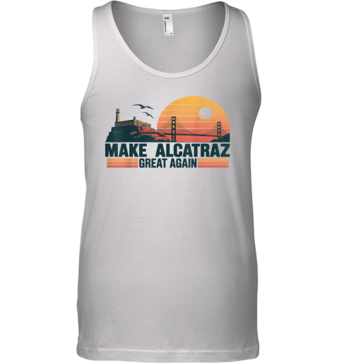 MAKE ALCATRAZ GREAT AGAIN Tank Top
