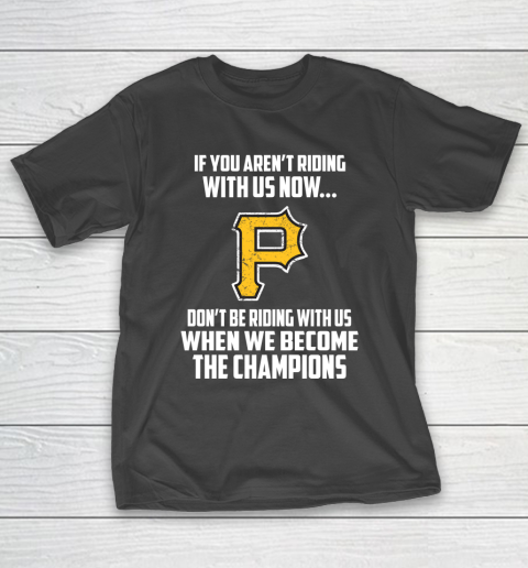 MLB Pittsburgh Pirates Baseball We Become The Champions T-Shirt