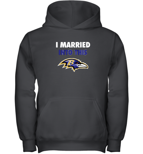 I Married Into This Baltimore Ravens Youth Hooded