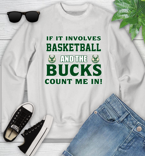 NBA If It Involves Basketball And Milwaukee Bucks Count Me In Sports Youth Sweatshirt