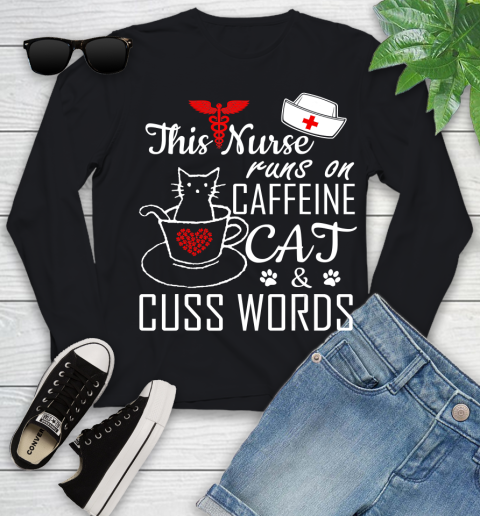Nurse Shirt This Nurse Runs On Caffeine Cat Cuss Words Funny Nurse T Shirt Youth Long Sleeve