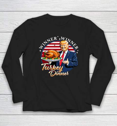 Humor Funny Trump Winner Winner Turkey Dinner Thanksgiving Long Sleeve T-Shirt