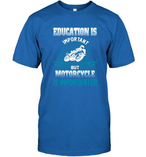 Education Is Important But Motorcycle Is Importanter T-Shirt 4