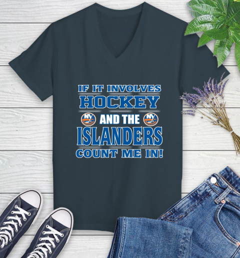 NHL If It Involves Hockey And The New York Islanders Count Me In Sports Women's V-Neck T-Shirt 8