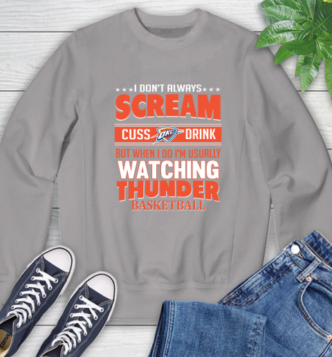 Oklahoma City Thunder NBA Basketball I Scream Cuss Drink When I'm Watching My Team Sweatshirt 5