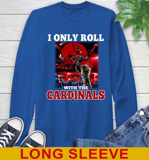Arizona Cardinals NFL Football I Only Roll With My Team Sports Long Sleeve T-Shirt 11