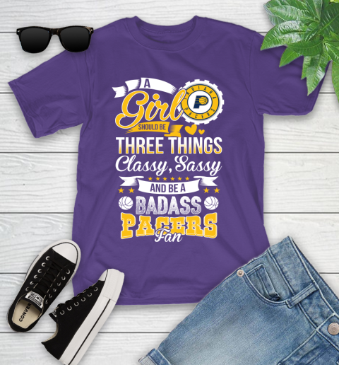 Indiana Pacers NBA A Girl Should Be Three Things Classy Sassy And A Be Badass Fan Youth T-Shirt 3