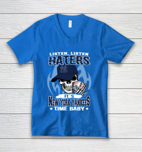 Listen Haters It is YANKEES Time Baby MLB V-Neck T-Shirt 5